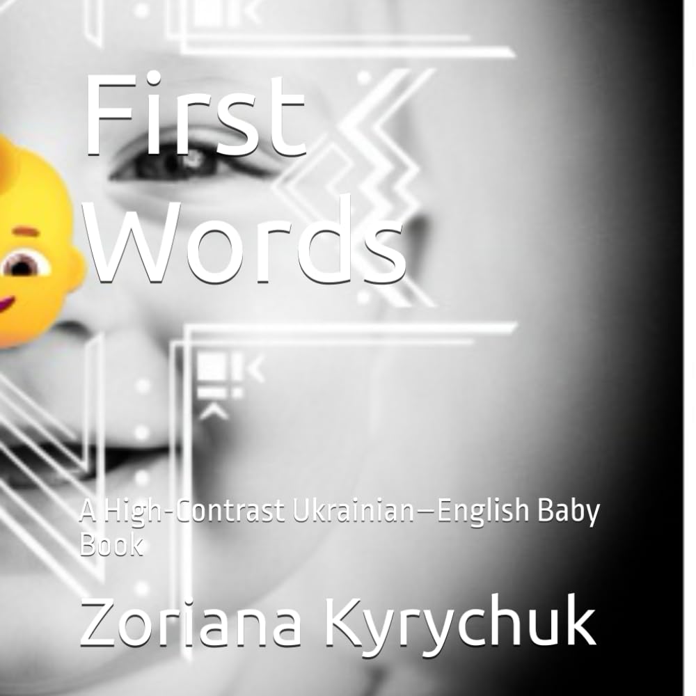 First Words: A High-Contrast Ukrainian–English Baby Book (Bilingual Baby Books: Ukrainian & English)