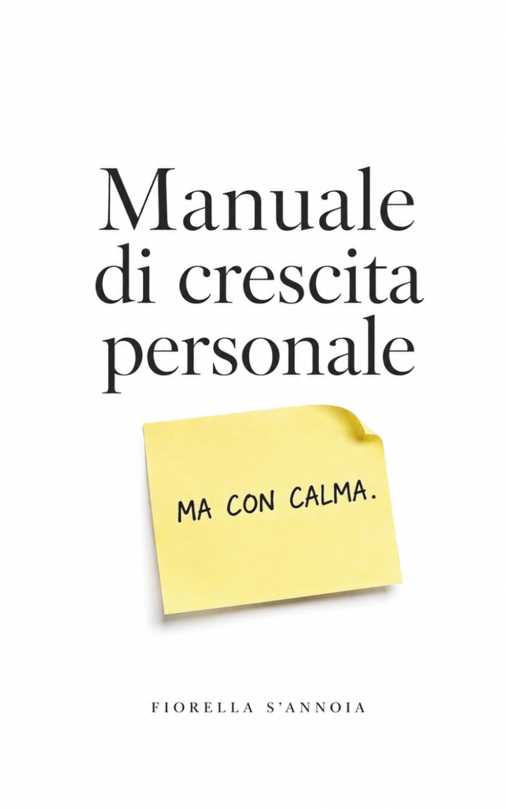 Manuale di Crescita Personale: Ma con Calma