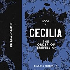 Cecilia: The Order of Terefellian Audiobook By Sandra L. Rostirolla cover art