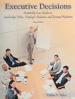 Executive Decisions: Hospitality Case Studies in Leadership, Ethics, Employee Relations and External Relations 0866122400 Book Cover