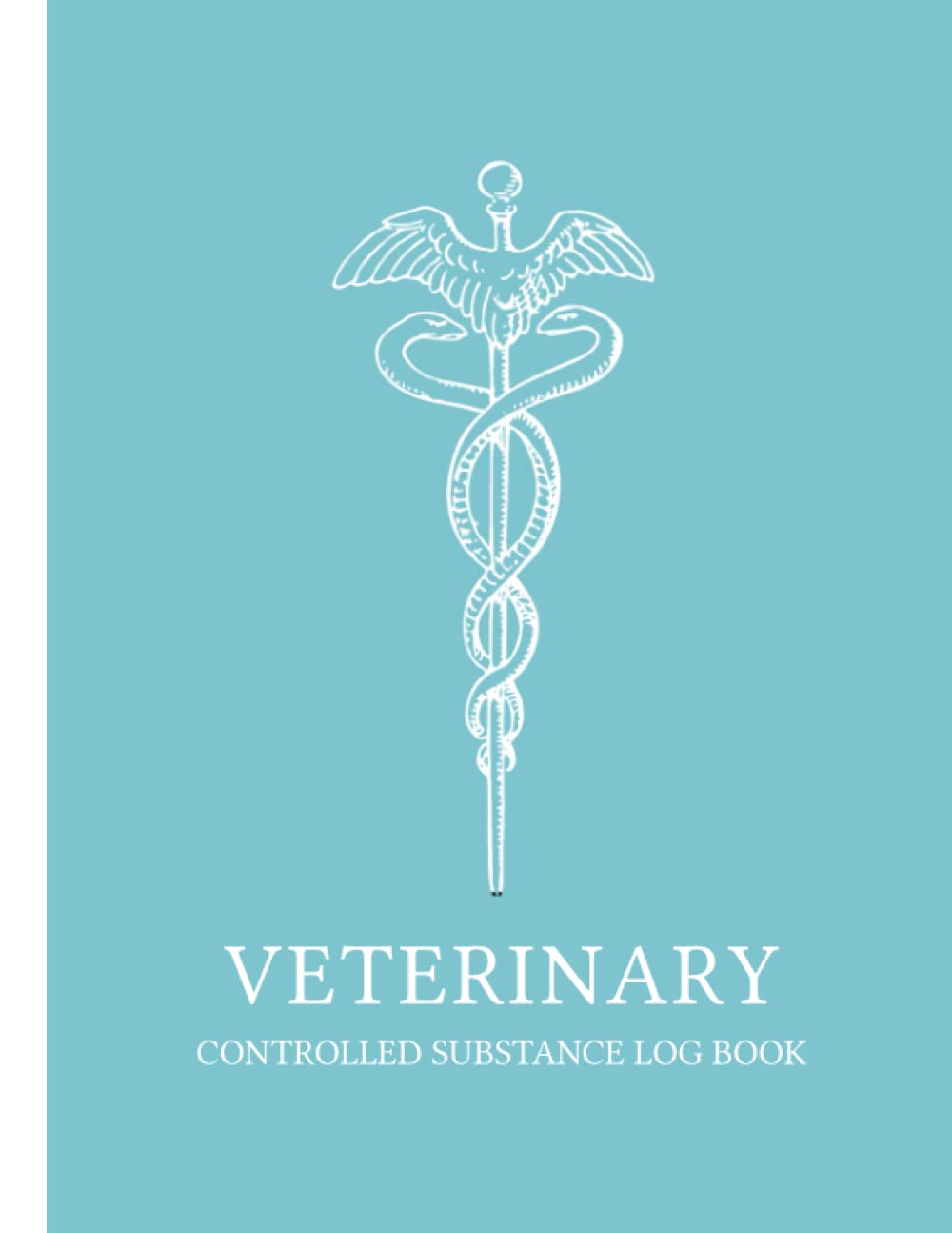 Veterinary Controlled Substance Log Book: A Veterinarians Log Book To Keep And Register Controlled Drugs And Substances| Large Size 8.5"X11", 120 Pages | Birthday Gift For Veterinarian