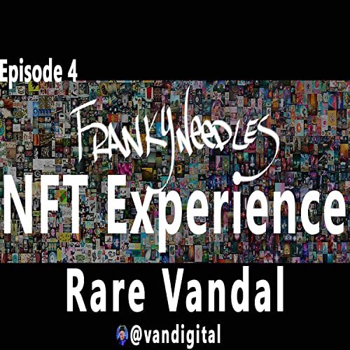 Franky Needles NFT Experience Episode 4 - Rare Vandal