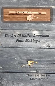 The Art Of Native American Flute Making