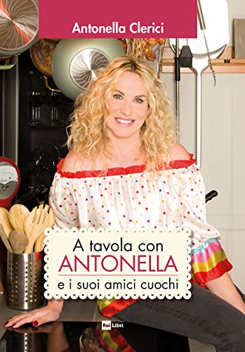 A tavola con ANTONELLA e i suoi amici cuochi