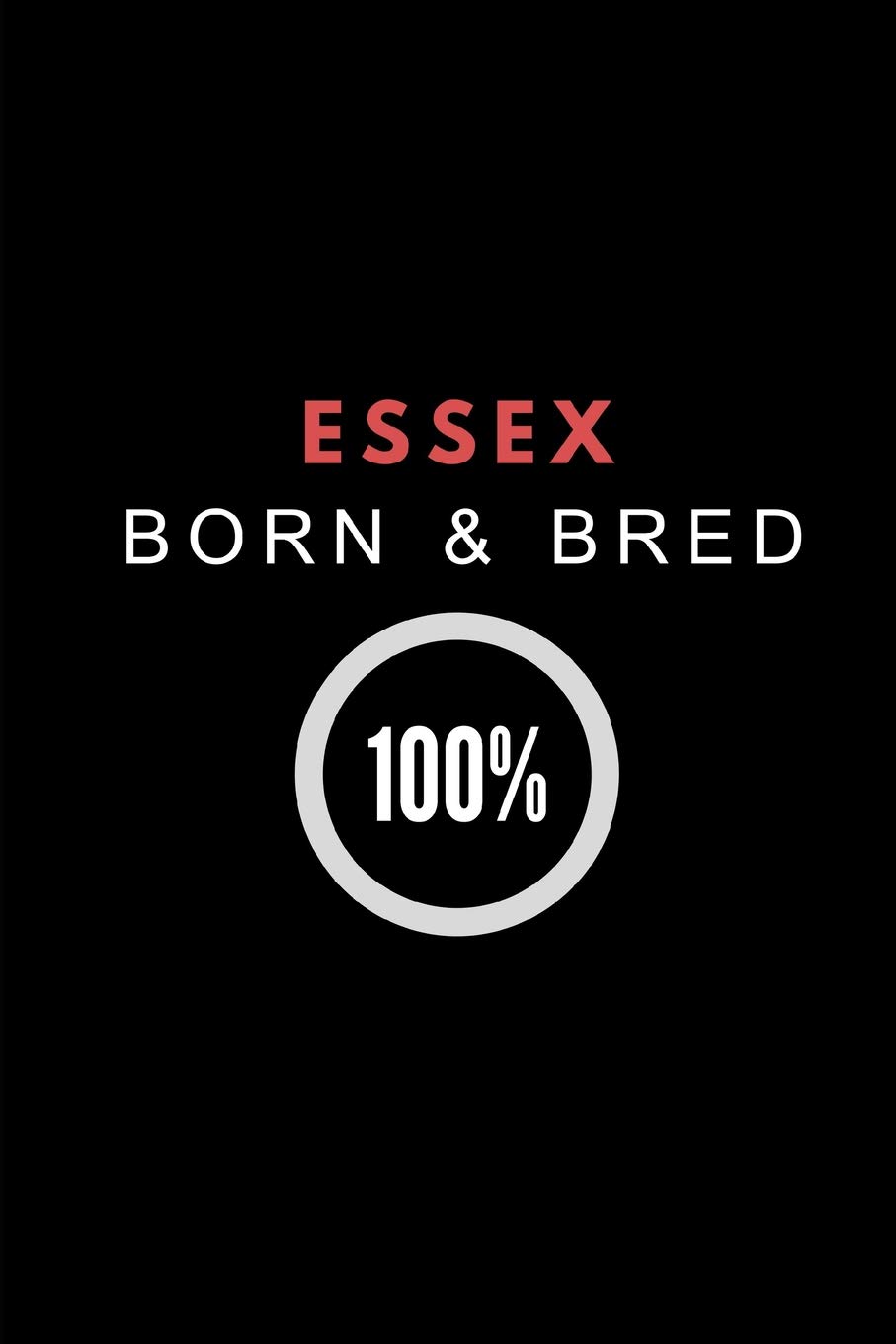 Essex Born & Bred 100%: 2 in 1 Half Lined and Half Blank Paper Notebook, Customised Journal For Essex Natives
