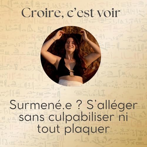 #36 Surmenée ? S'alléger sans culpabiliser ni tout plaquer