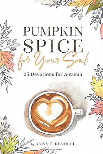 Télécharger Pumpkin Spice for Your Soul: 25 Devotions for Autumn PDF Ebook En Ligne
