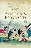 A Visitor's Guide to Jane Austen's England (English Edition)