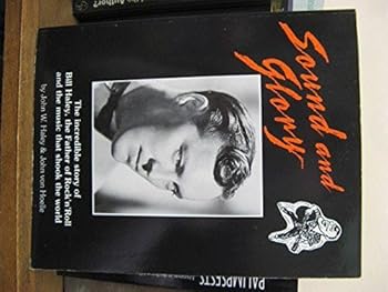 Paperback Sound and Glory: The Incredible Story of Bill Haley, the Father of Rock'n'roll and the Music That Shook the World Book