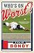 Who's on Worst?: The Lousiest Players, Biggest Cheaters, Saddest Goats and Other Antiheroes in Baseball History