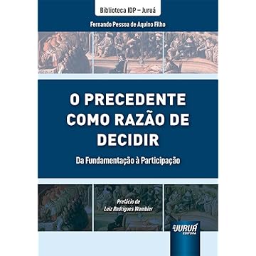 Capa do livro Precedente como Razão de Decidir, O - Da Fundamentação à Participação - Biblioteca IDP - Juruá