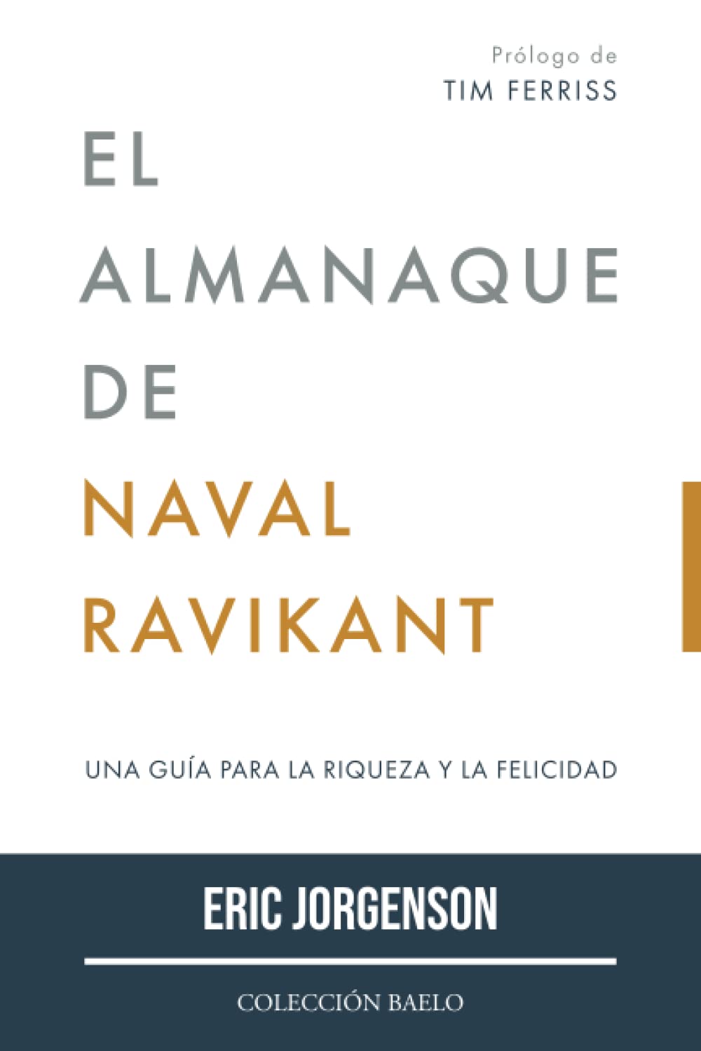 Colección Baelo El Almanaque de Naval Ravikant: Una guía para la riqueza y la felicidad