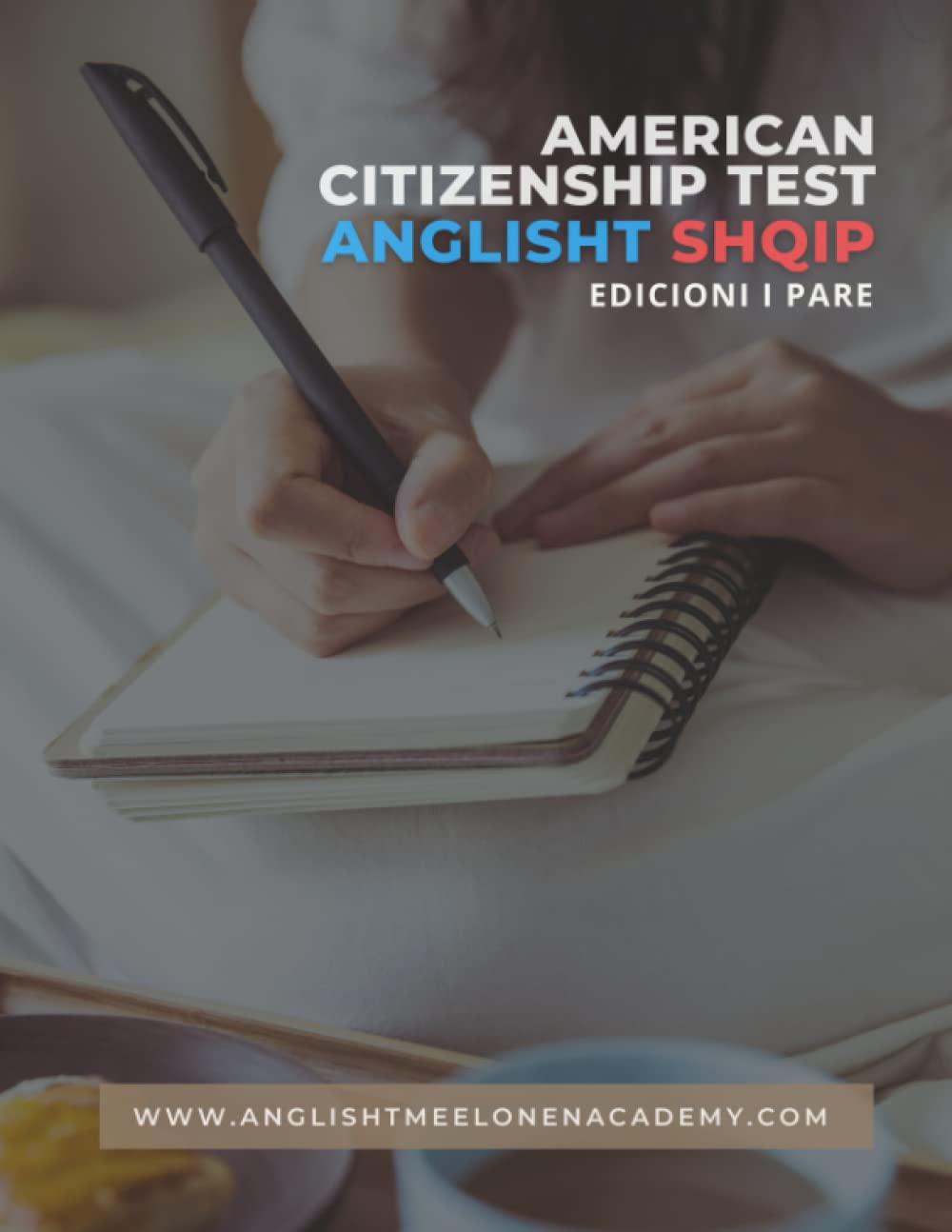 U.S. Citizenship Test Questions in English and Albanian: Pyetjet e Provimit të Shtetësisë Amerikane në Anglisht dhe Shqip