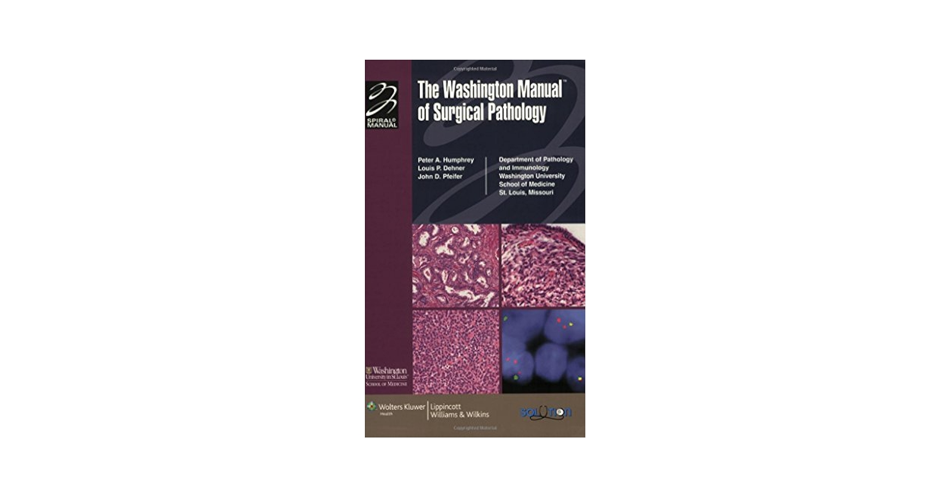 The Washington Manual of Surgical Pathology [ペーパーバック] Pfeifer MD  PhD，John D.、 Dehner MD，Louis P.; Humphrey MD  PhD，Peter A. The Washington Manual of Surgical Pathology: 9781496367785