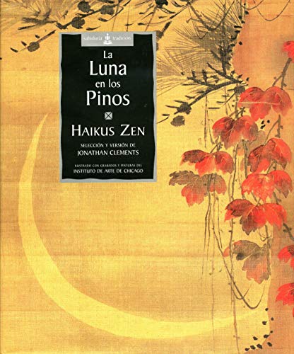 La luna en los pinos: Haikus zen (Sabiduría y Tradición)