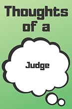 Thoughts of a Judge: Judge Career School Graduation Gift Journal / Notebook / Diary / Unique Greeting Card Alternative