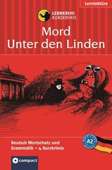 Paperback Mord unter den Linden: Das spannende Sprachtraining. Lernziel Deutsch Grundwortschatz und Grammatik. Konzipiert für geübte Anfänger, ab A2 des Gemeinsamen Europäischen Referenzrahmens [German] Book