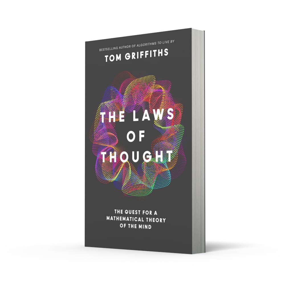 The Laws of Thought: The Thrilling Quest for a Mathematical Theory of the Mind, From the Head of Princeton’s AI Lab