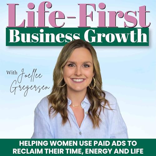 Couverture de Life-First Business Growth | Paid Ads, Online Business Growth, Entrepreneur, Scaling, Marketing, Burnout