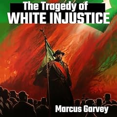 The Tragedy of White Injustice Audiolibro Por Marcus Garvey arte de portada