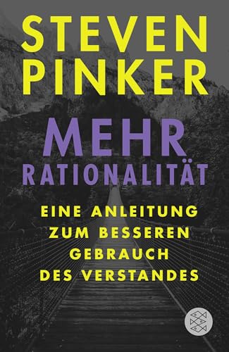 Mehr Rationalität: Eine Anleitung zum besseren Gebrauch des Verstandes