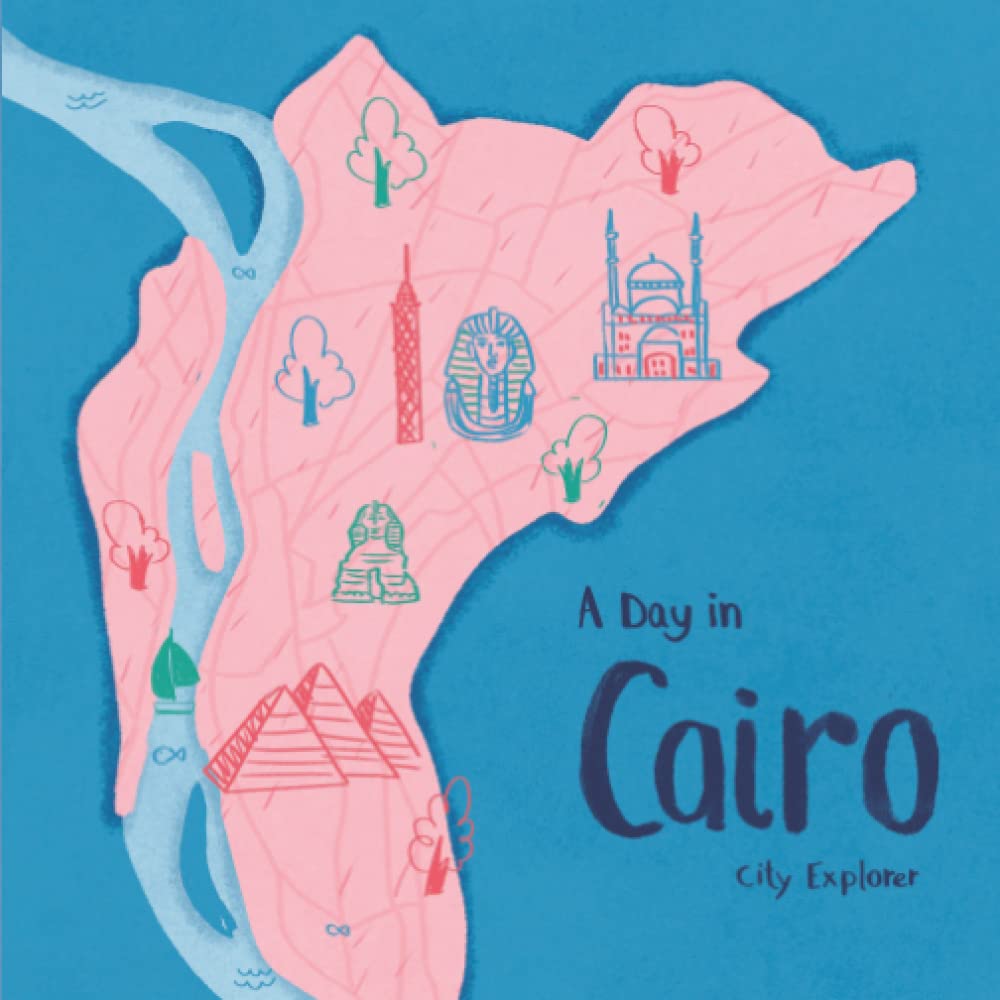 A Day in Cairo: The fun way to discover Cairo (City Explorer)