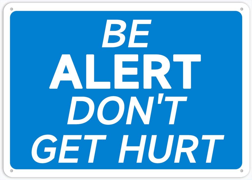 8"x12" Tin Metal Sign - Be Alert Don't Get Hurt - Decorative Plate For Shop, Yard, Garage, Outdoor Wall