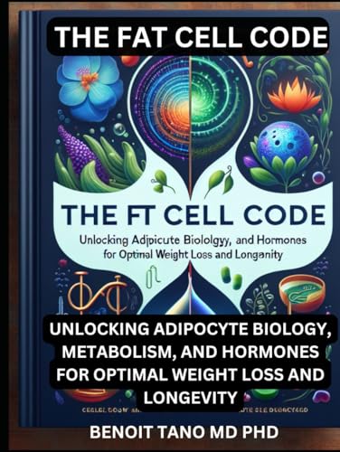 THE FAT CELL CODE: Unlocking Adipocyte Biology, Metabolism, And Hormones