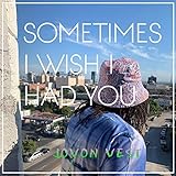  Sometimes I Wish I Had You [Explicit]
