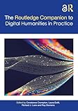  The Companion to Digital Humanities in Practice (Routledge Companions to the Digital Humanities) (English Edition)
