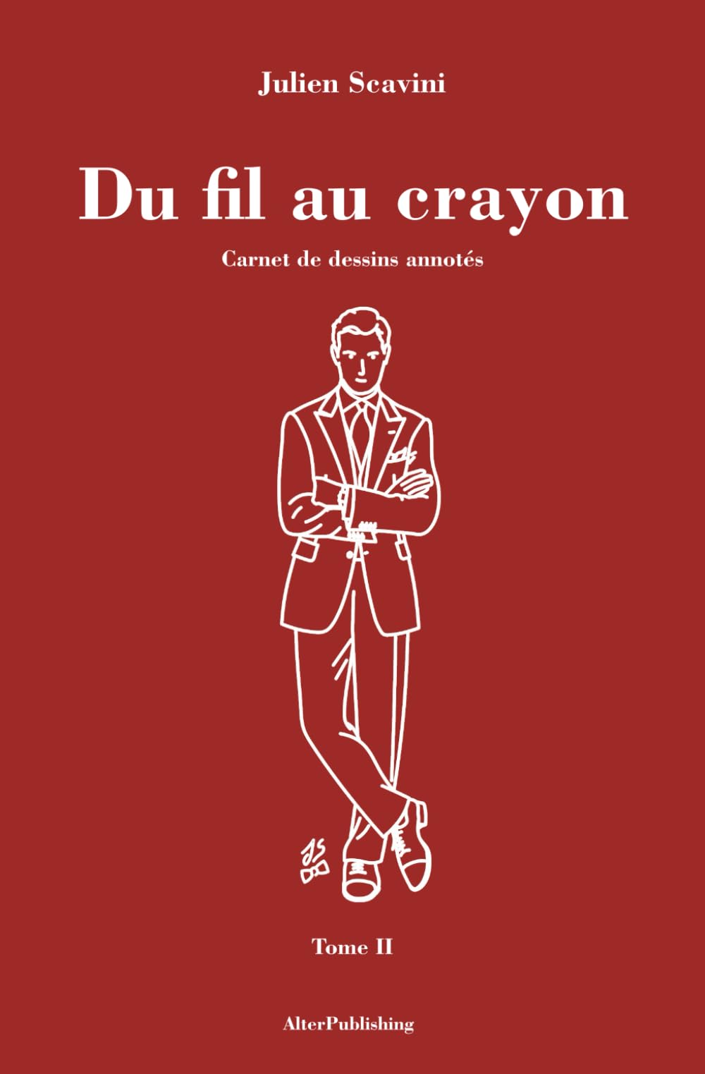 Du fil au crayon Carnet de dessins annotés Tome II idée cadeau pour artiste amateur