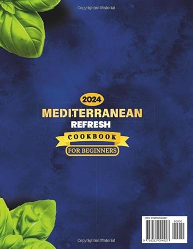 MEDITERRANEAN REFRESH COOKBOOK FOR BEGINNERS 2024: Easy Delicious Meal with Nutritional Value and He