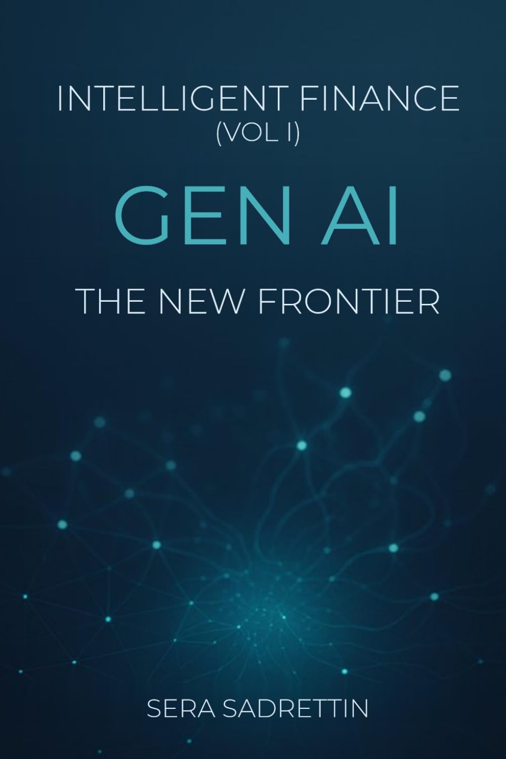 Intelligent Finance (Vol I): GEN AI The New Frontier