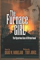 The Furnace Girl: The Mysterious Case of Elfrieda Knaak 1732225109 Book Cover