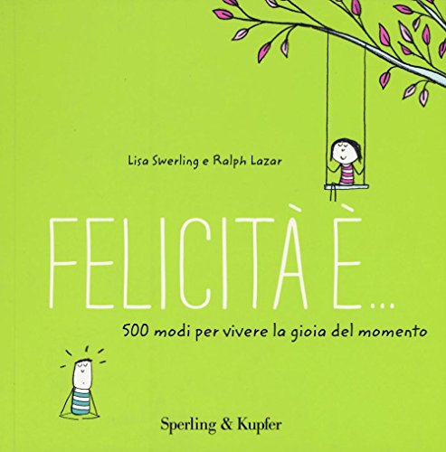 Felicità è... 500 modi per vivere la gioia del momento