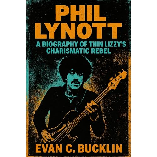 Phil Lynott: A Biography of Thin Lizzy’s Charismatic Rebel Audiolibro Por Evan C. Bucklin arte de portada