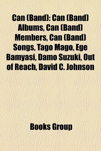 Can (Band): Can (Band) Albums, Can (Band) Members, Can (Band) Songs, Tago Mago, Ege Bamyasi, Damo Suzuki, Out of Reach, David C. Johnson