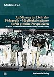 Aufklärung im Licht der Pädagogik – Möglichkeitsräume durch genuine Perspektiven: Zur Kritik des Reduktionismus in Bildung und Erziehung. Eine ... von Peter Rödler (Dialektik der Be-Hinderung)