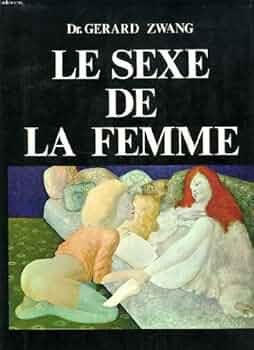Gérard Zwang Le Sexe de la Femme Amazon.com: Le sexe de la femme: 9782842710064: Zwang