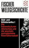  Süd- und Mittelamerika I: Die Indianerkulturen Altamerikas und die spanisch-portugiesische Kolonialherrschaft