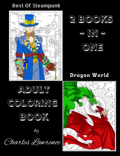 Best Of Steampunk/Dragon World: 2 Books In One. Over 60 Incredible Designs. Color A Work Of Art!