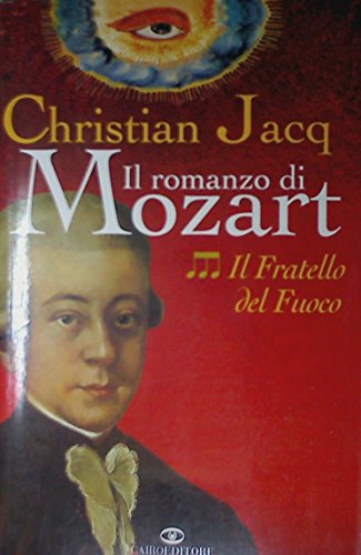 Il fratello del fuoco. il romanzo di Mozart (Vol
