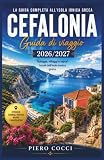 Cefalonia Guida Di Viaggio 2026/2027: Spiagge, villaggi e sapori locali dell'isola ionica greca.