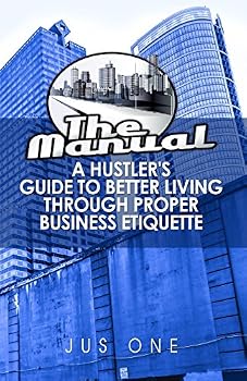 Paperback The Manual: A Hustler's Guide To Better Living Through Proper Business Etiquette Book