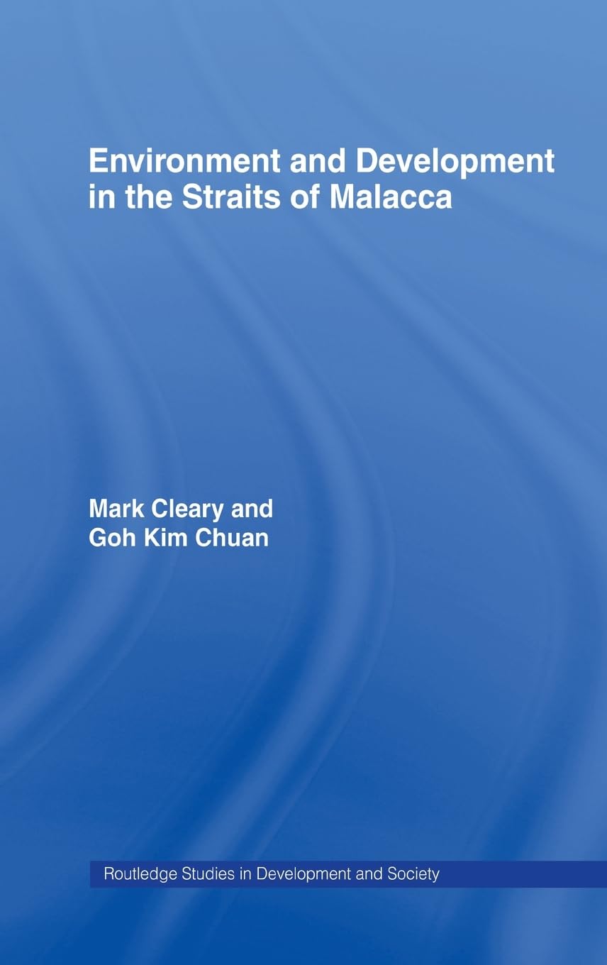 Environment and Development in the Straits of Malacca by Goh ... - 9780415172431