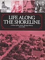 Life Along the Shoreline : 150 Years of Port Austin, Michigan History, 1854-2004 B07RTSNSM7 Book Cover