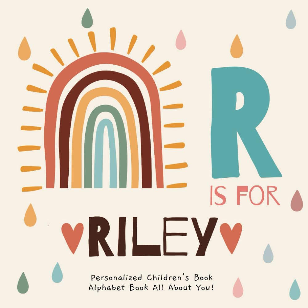 R is for Riley : A Personalized Children's Book: An Alphabet Adventure All About You!