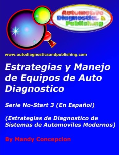 Estrategia y Manejo de Equipos de Auto Diagnostico: Estrategia de Diagnostico de Sistemas de Automó Estrategia y Manejo de Equipos de Auto Diagnostico: Estrategia de Diagnostico de Sistemas de Automó