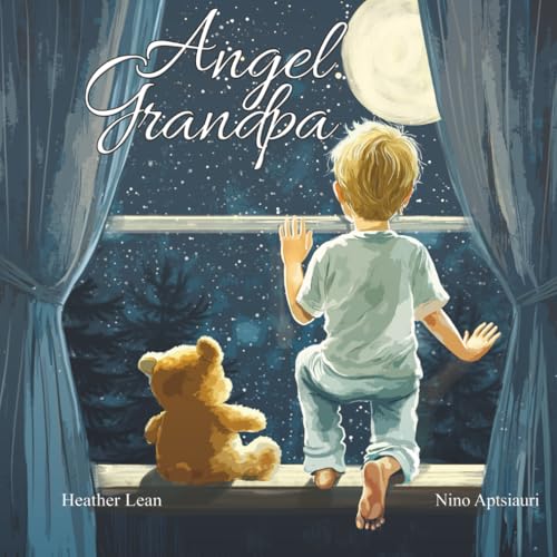 Image of Angel Grandpa: A Heartfelt Children's Book About Loss, Grief, and Finding Comfort in Grandpa's Everlasting Love (The Angel Series)