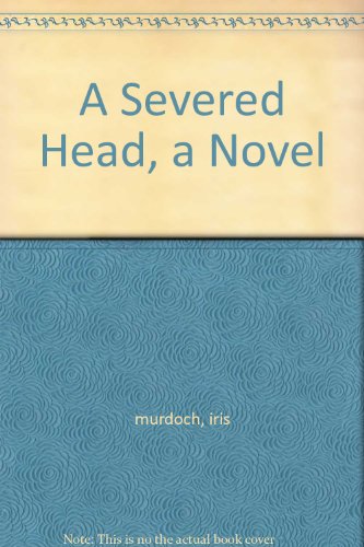 A Severed Head, a Novel [Unknown] B004TJ0HDI Book Cover